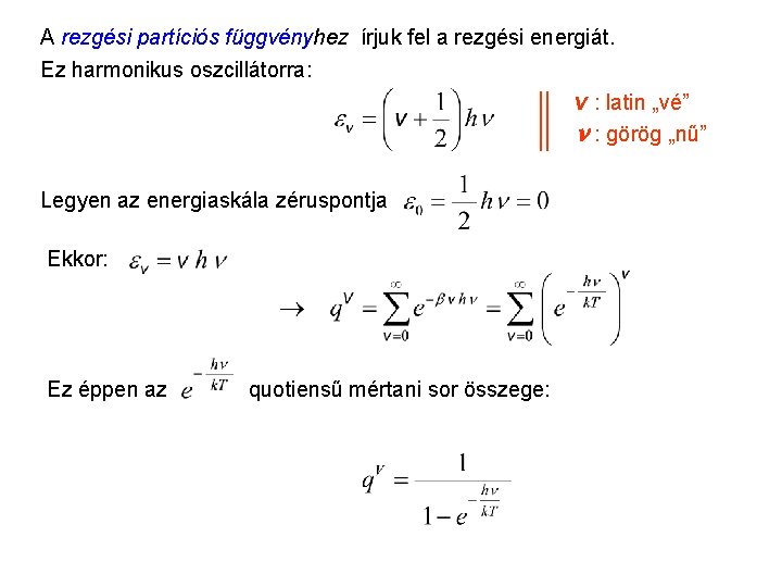 Rezgési partíciós függvény A rezgési partíciós függvényhez írjuk fel a rezgési energiát. Ez harmonikus