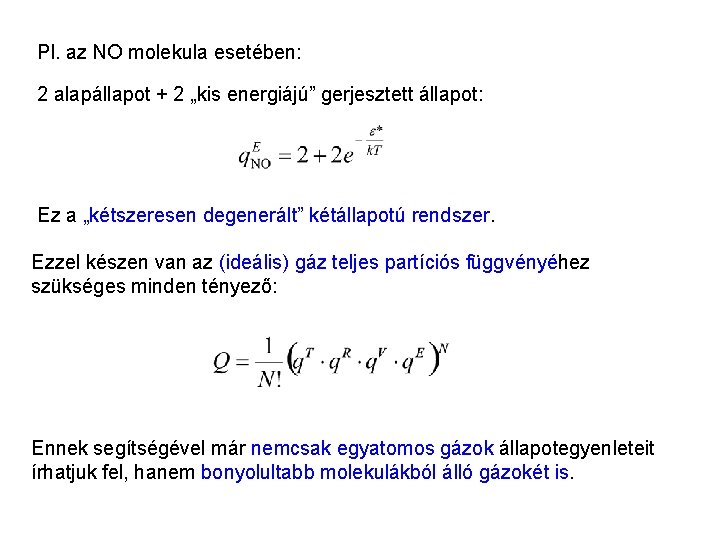 Ideális gázok 10 Pl. az NO molekula esetében: 2 alapállapot + 2 „kis energiájú”