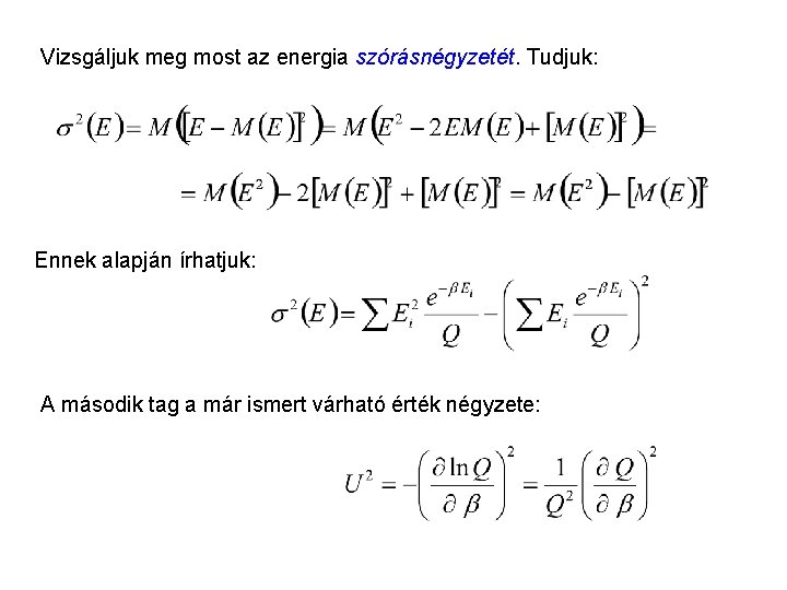 Kanonikus energia szórásnégyzete 1 Vizsgáljuk meg most az energia szórásnégyzetét. Tudjuk: Ennek alapján írhatjuk: