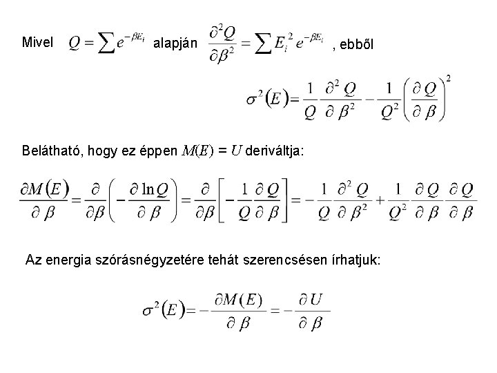 Kanonikus energia szórásnégyzete 2 Mivel alapján , ebből Belátható, hogy ez éppen M(E) =