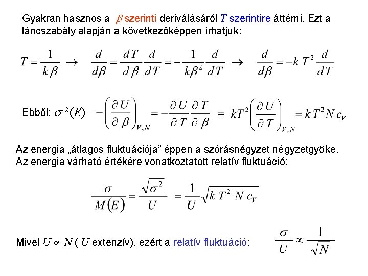 Kanonikus energiafluktuáció 1 Gyakran hasznos a szerinti deriválásáról T szerintire áttérni. Ezt a láncszabály