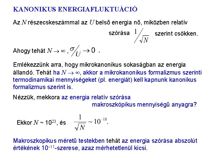 KANONIKUS ENERGIAFLUKTUÁCIÓ 2 Az N részecskeszámmal az U belső energia nő, miközben relatív szórása