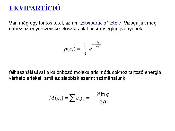 EKVIPARTÍCIÓ 1 Van még egy fontos tétel, az ún. „ekvipartíció” tétele. Vizsgáljuk meg ehhez