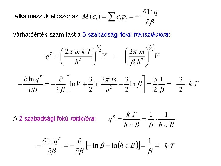 Ekvipartíció 2 Alkalmazzuk először az várhatóérték-számítást a 3 szabadsági fokú transzlációra: A 2 szabadsági