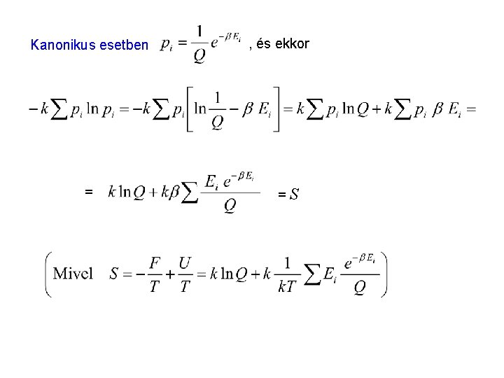 Az entrópia mint rendezetlenség 2 Kanonikus esetben = , és ekkor =S 