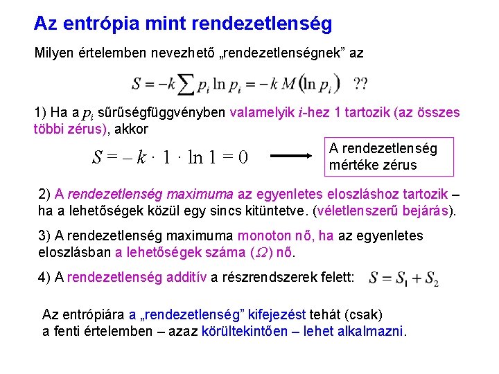 Az entrópia mint rendezetlenség 3 Milyen értelemben nevezhető „rendezetlenségnek” az 1) Ha a pi