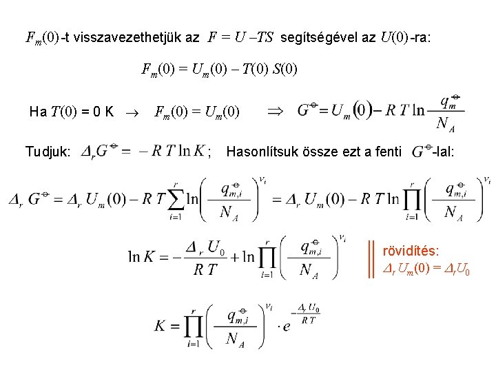 Az egyensúlyi állandó kanonikus kifejezése 3 Fm(0) -t visszavezethetjük az F = U –TS