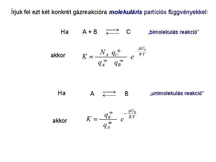 Az egyensúlyi állandó kanonikus kifejezése 5 Írjuk fel ezt két konkrét gázreakcióra molekuláris partíciós