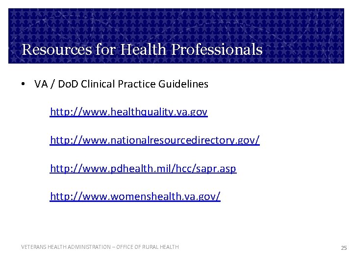 Resources for Health Professionals • VA / Do. D Clinical Practice Guidelines http: //www.