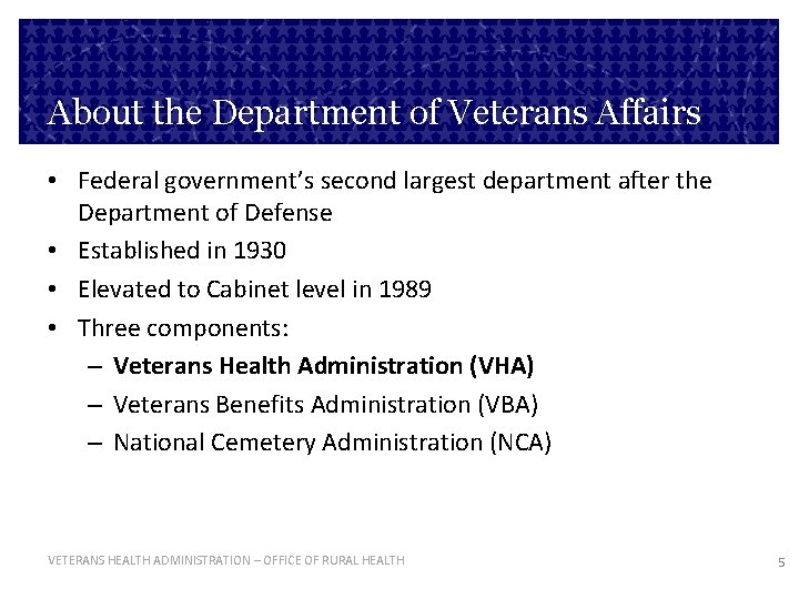 About the Department of Veterans Affairs • Federal government’s second largest department after the