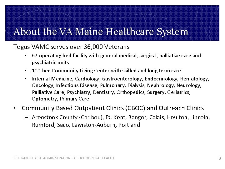 About the VA Maine Healthcare System Togus VAMC serves over 36, 000 Veterans •