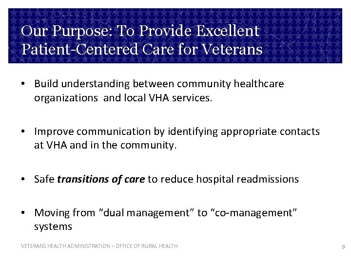 Our Purpose: To Provide Excellent Patient-Centered Care for Veterans • Build understanding between community