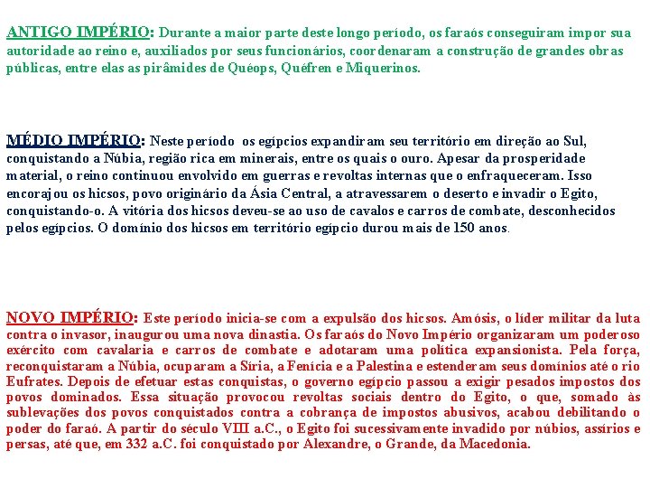 ANTIGO IMPÉRIO: Durante a maior parte deste longo período, os faraós conseguiram impor sua