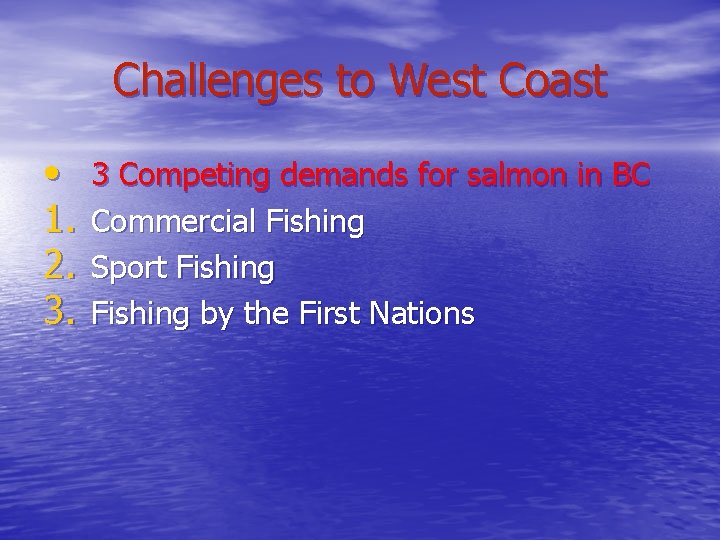 Challenges to West Coast • 1. 2. 3. 3 Competing demands for salmon in
