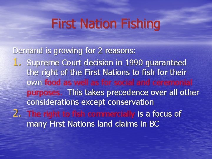 First Nation Fishing Demand is growing for 2 reasons: 1. Supreme Court decision in