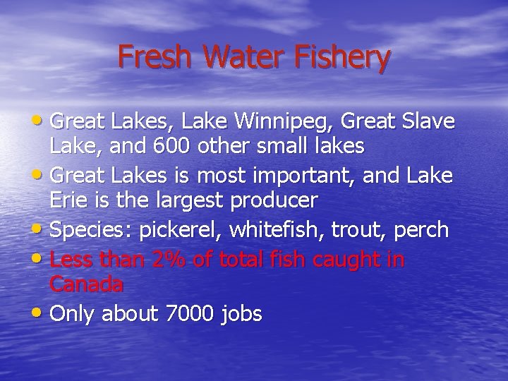 Fresh Water Fishery • Great Lakes, Lake Winnipeg, Great Slave Lake, and 600 other