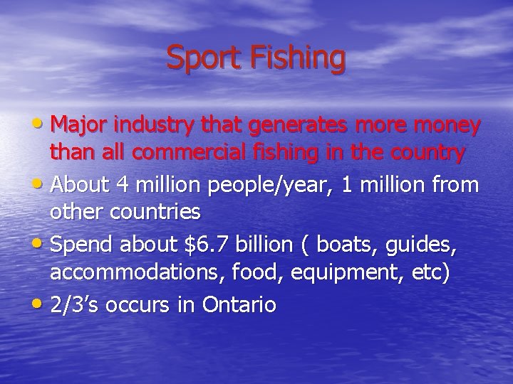 Sport Fishing • Major industry that generates more money than all commercial fishing in