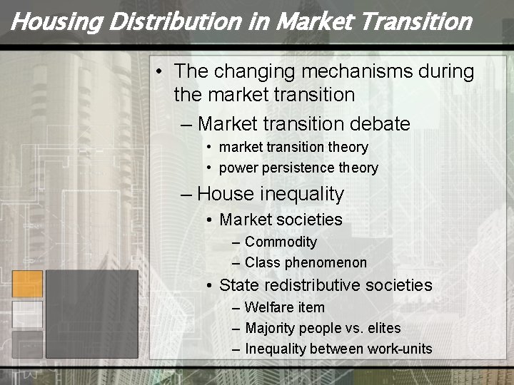 Housing Distribution in Market Transition • The changing mechanisms during the market transition –