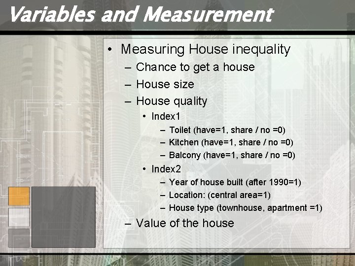 Variables and Measurement • Measuring House inequality – Chance to get a house –
