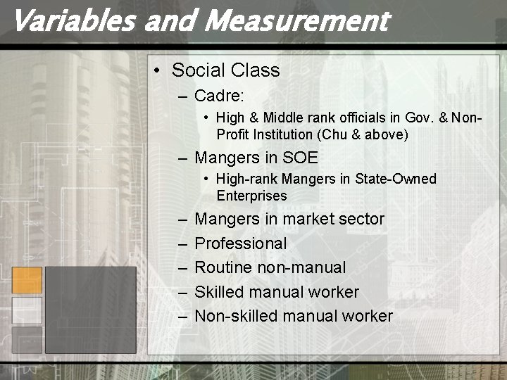 Variables and Measurement • Social Class – Cadre: • High & Middle rank officials