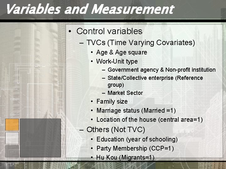 Variables and Measurement • Control variables – TVCs (Time Varying Covariates) • Age &