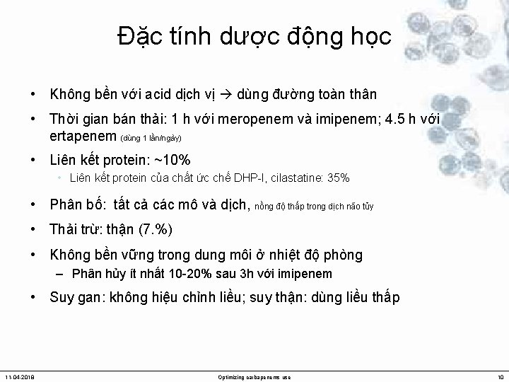 Đặc tính dược động học • Không bền với acid dịch vị dùng đường