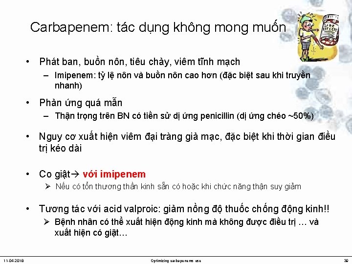 Carbapenem: tác dụng không mong muốn • Phát ban, buồn nôn, tiêu chảy, viêm