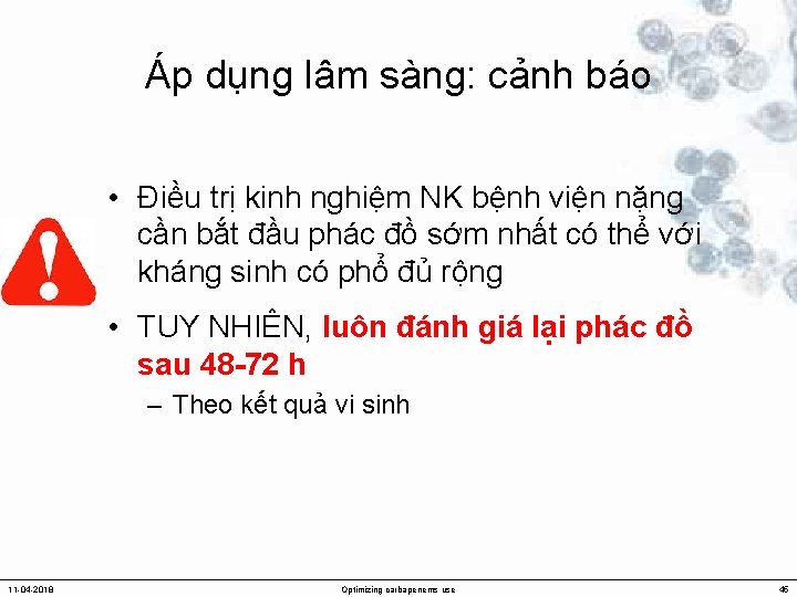 Áp dụng lâm sàng: cảnh báo • Điều trị kinh nghiệm NK bệnh viện