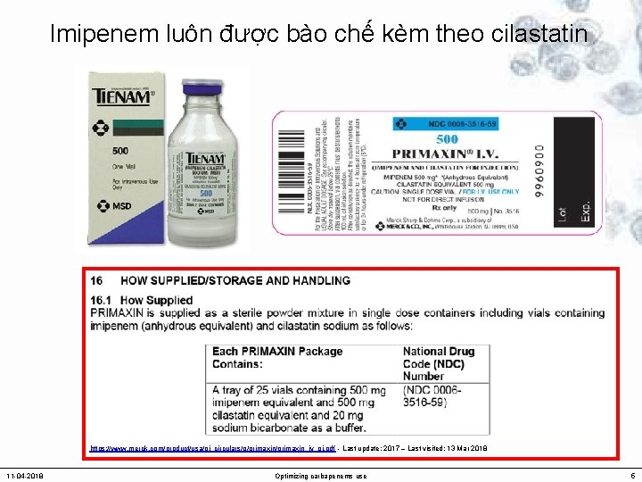 Imipenem luôn được bào chế kèm theo cilastatin https: //www. merck. com/product/usa/pi_circulars/p/primaxin_iv_pi. pdf -