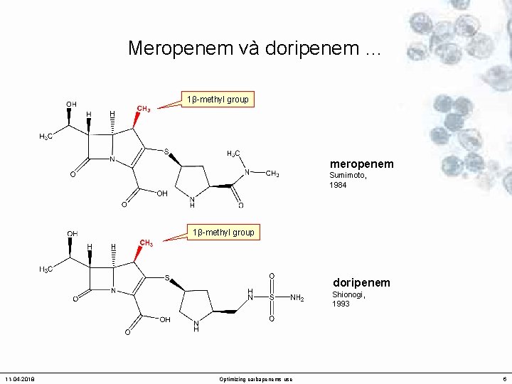 Meropenem và doripenem … 1β-methyl group meropenem Sumimoto, 1984 1β-methyl group doripenem Shionogi, 1993
