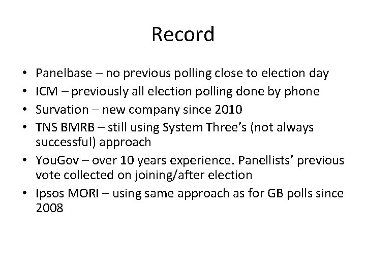 Record Panelbase – no previous polling close to election day ICM – previously all