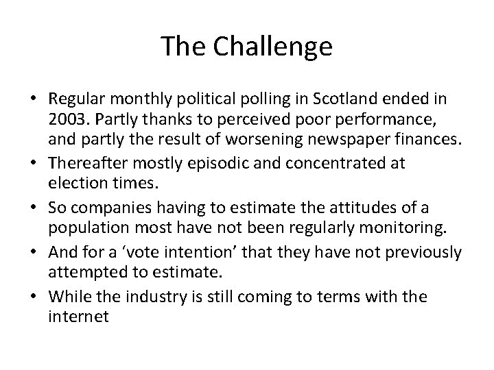 The Challenge • Regular monthly political polling in Scotland ended in 2003. Partly thanks