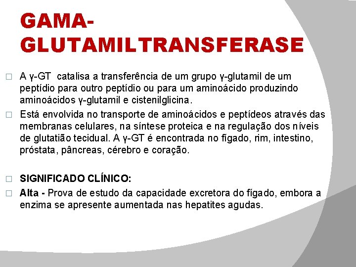 GAMAGLUTAMILTRANSFERASE A γ-GT catalisa a transferência de um grupo γ-glutamil de um peptídio para