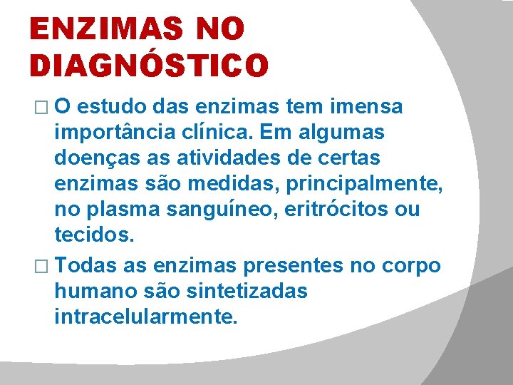 ENZIMAS NO DIAGNÓSTICO �O estudo das enzimas tem imensa importância clínica. Em algumas doenças