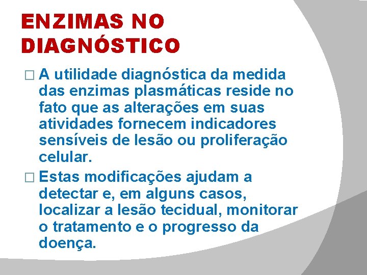 ENZIMAS NO DIAGNÓSTICO �A utilidade diagnóstica da medida das enzimas plasmáticas reside no fato