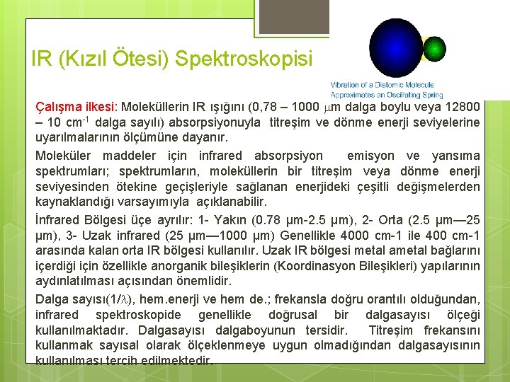 IR (Kızıl Ötesi) Spektroskopisi Çalışma ilkesi: Moleküllerin IR ışığını (0, 78 – 1000 m