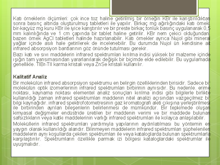 Katı örneklerin ölçümleri: çok ince toz haline getirilmiş bir örneğin KBr ile karıştırıldıktan sonra