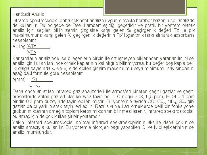 Kantitatif Analiz İnfrared spektroskopisi daha çok nitel analize uygun olmakla beraber bazen nicel analizde