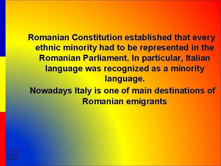 Romanian Constitution established that every ethnic minority had to be represented in the Romanian