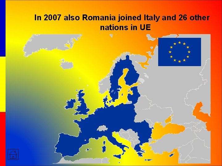 In 2007 also Romania joined Italy and 26 other nations in UE 