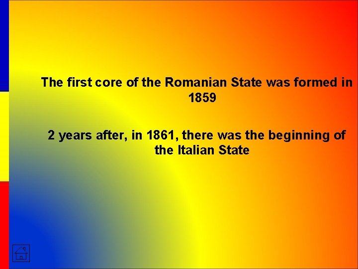 The first core of the Romanian State was formed in 1859 2 years after,