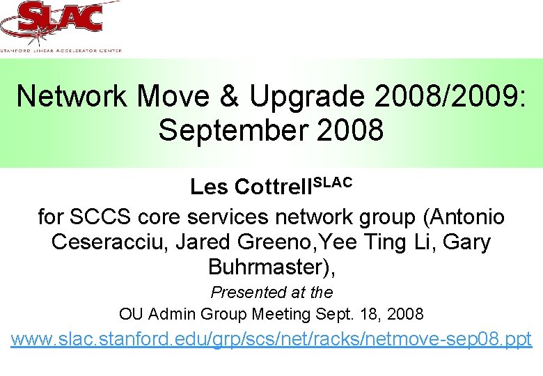 Network Move & Upgrade 2008/2009: September 2008 Les Cottrell. SLAC for SCCS core services