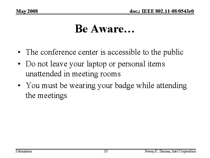 May 2008 doc. : IEEE 802. 11 -08/0543 r 0 Be Aware… • The