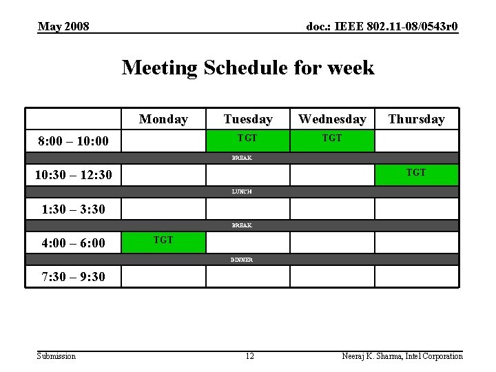 May 2008 doc. : IEEE 802. 11 -08/0543 r 0 Meeting Schedule for week