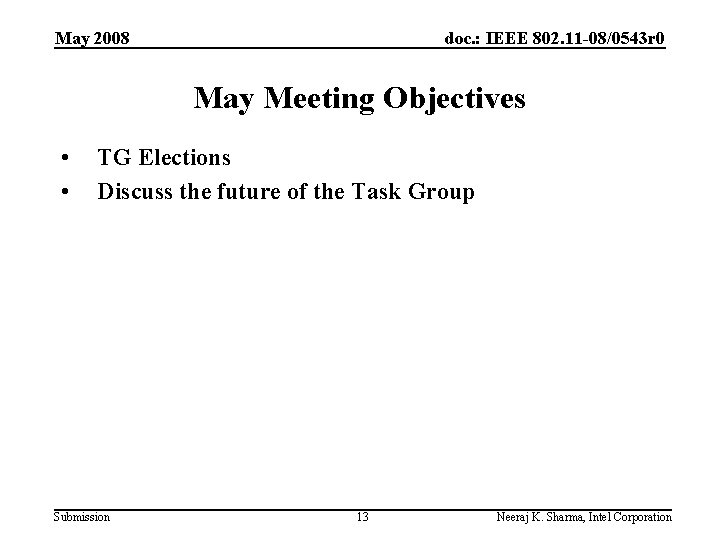 May 2008 doc. : IEEE 802. 11 -08/0543 r 0 May Meeting Objectives •