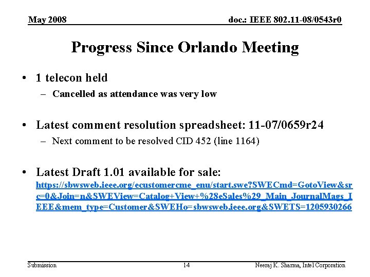 May 2008 doc. : IEEE 802. 11 -08/0543 r 0 Progress Since Orlando Meeting
