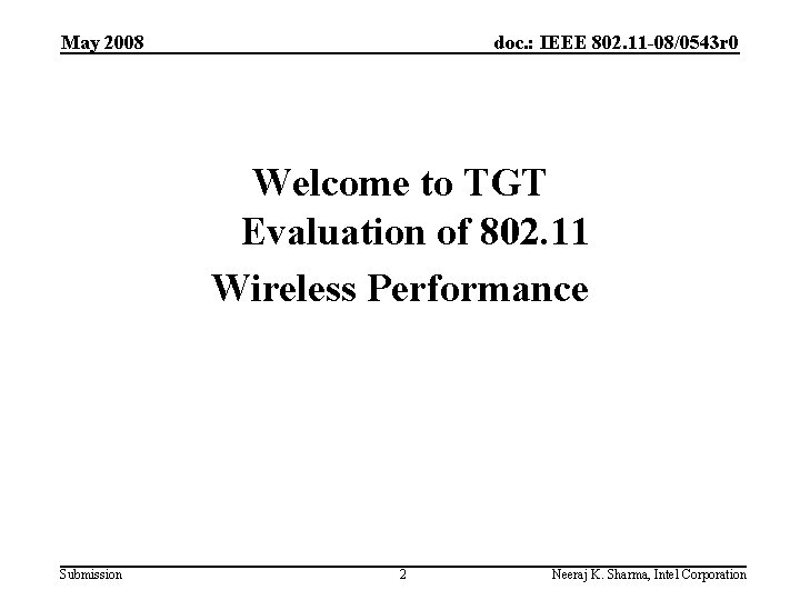 May 2008 doc. : IEEE 802. 11 -08/0543 r 0 Welcome to TGT Evaluation