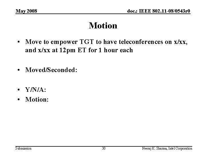 May 2008 doc. : IEEE 802. 11 -08/0543 r 0 Motion • Move to