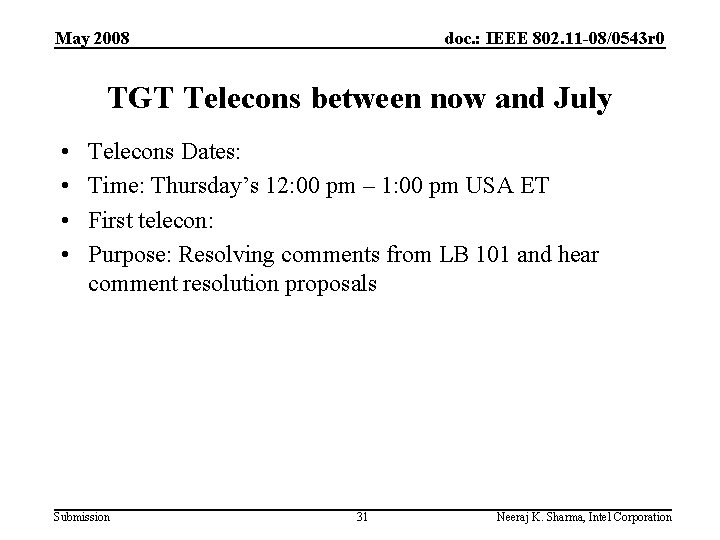 May 2008 doc. : IEEE 802. 11 -08/0543 r 0 TGT Telecons between now