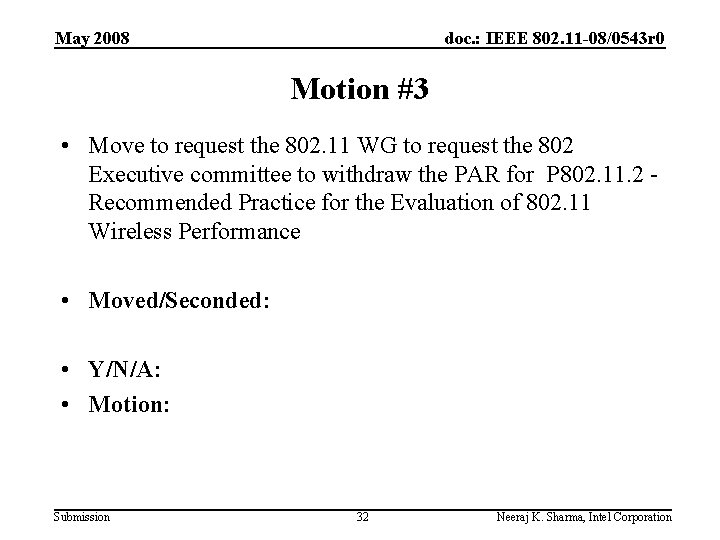 May 2008 doc. : IEEE 802. 11 -08/0543 r 0 Motion #3 • Move